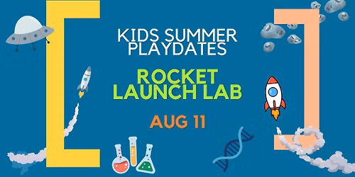 Kids Summer Playdate I Rocket Launch Lab