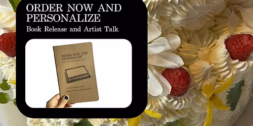 Order Now and Personalize: Book Release and Artist Talk