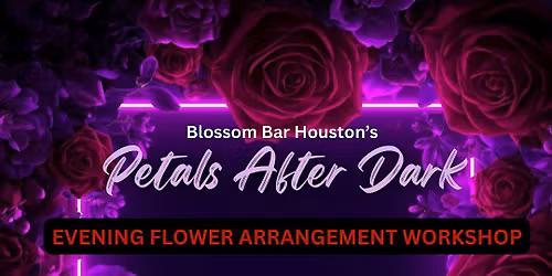 Petals After Dark (Evening Flower Arrangement Workshop)