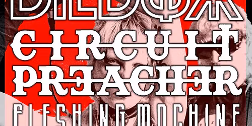 Dildox, Circuit Preacher & Fleshing Machine