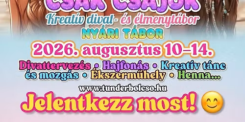 Csak Csajok! Kreat\u00edv divat - \u00e9s \u00c9LM\u00c9NYT\u00c1BOR, Bud\u00e1n a T\u00fcnd\u00e9rkertben!