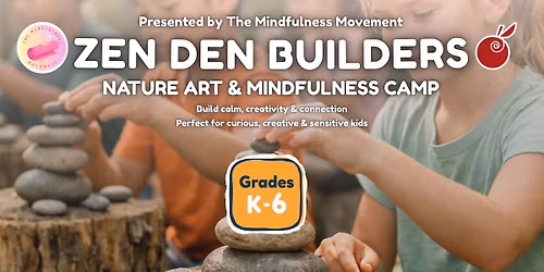 Zen Den Builders: Nature Art & Mindfulness Camp (Grades K\u20136)
