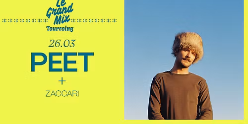 PEET + Zaccari \u00b7 Le Grand Mix \u00b7 Tourcoing