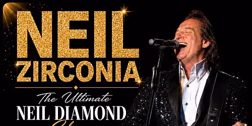 The Ultimate Neil Diamond Tribute w\/ Neil Zirconia
