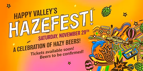 Happy Valley's HAZEFEST!
