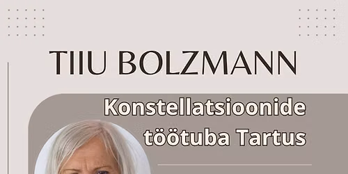 Tiiu Bolzmanni konstellatsioonide t\u00f6\u00f6tuba Tartus