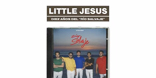 Little Jesus: R\u00edo Salvaje 10 A\u00f1os
