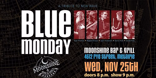 Blue Monday: A Tribute To New Wave live at Moonshine Bar in Metairie!