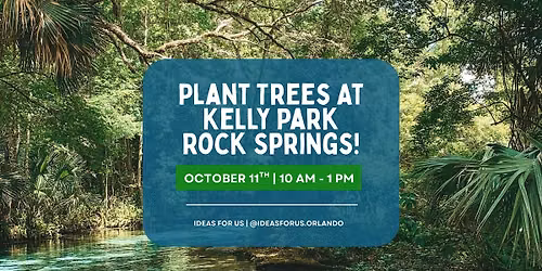 Plant Trees at Kelly Park Rock Springs!