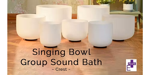 Copy of Crystal Singing Bowl Sound Bath \/ Group Meditation - Crest