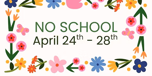 NO SCHOOL - \ud83c\udf3cApril Break\ud83c\udf3c