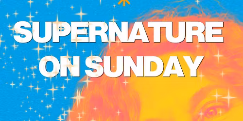 Supernature on Bank Holiday Sunday