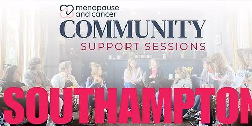 SOUTHAMPTON: Menopause & Cancer Community Support Session