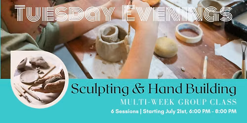 GROUP CLASS: Tuesday Evening Sculpting & Hand Building