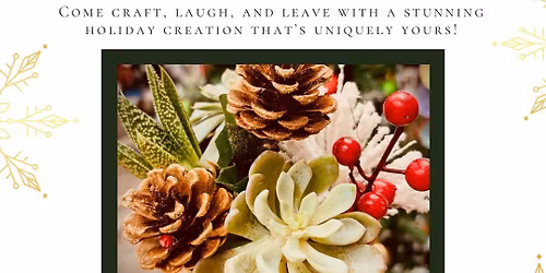 Holiday Succulent Centrepiece Workshop