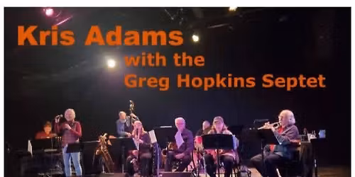 Kris Adams w\/ the Greg Hopkins Septet