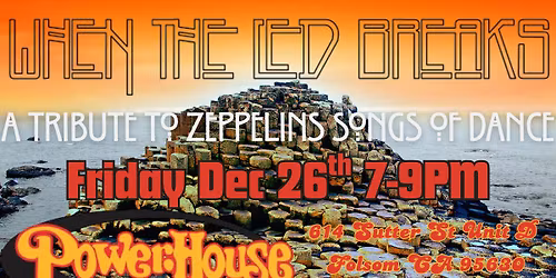 When The Led Breaks: Led Zeppelin Tribute Band live at the Power House Pub of the Holy \/ Folsom