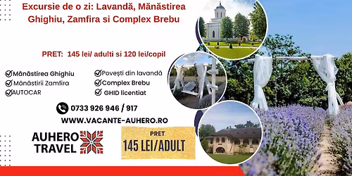 Excursie de o zi: Lavand\u0103, M\u0103n\u0103stirea Ghighiu, Zamfira si Complex Brebu