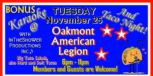BONUS Taco Tuesday Karaoke at Oakmont Am Legion 11\/25 6pm-11pm
