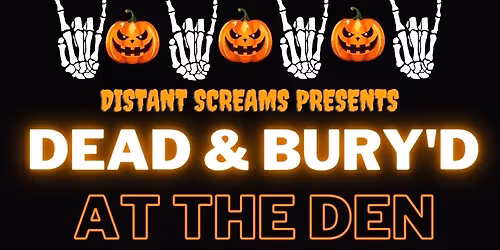 Dead and Bury'd - Monster's Ball at The Den