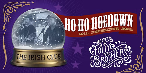 The Folly Brothers' Annual Ho Ho Hoedown - St Patrick's Irish Club, Leamington Spa CV32 5AH