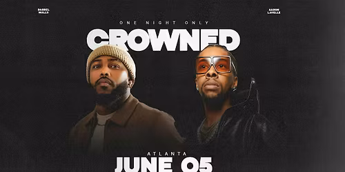 Crowned - One Night Only Atlanta