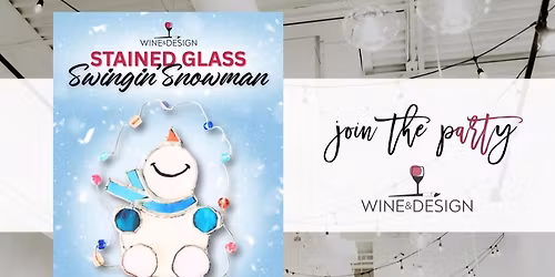 SOLD OUT! Stained Glass Swingin Snowman Workshop | Wine & Design