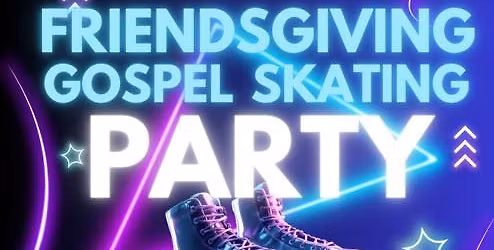 Lingo Memorial COGIC Friendsgiving Gospel Skating Party