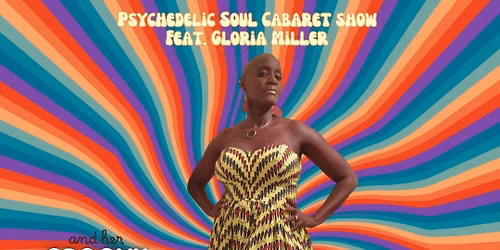 Psychedelic Soul Cabaret Show feat. Gloria Miller