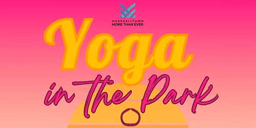 Yoga in the Park - Marshalltown, IA