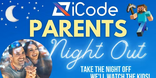 Parents Night Out! Saturday, June 20th @ iCode Centennial