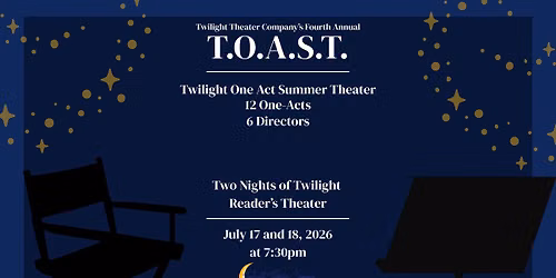TOAST: Twilight One Act Summer Theater