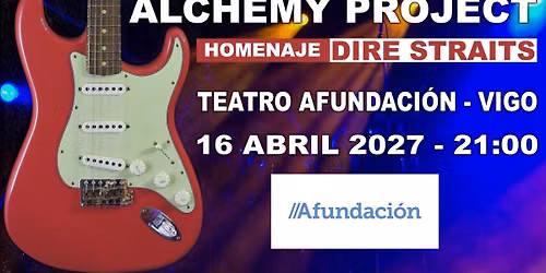 ★ DIRE STRAITS ★ Vigo - Alchemy Project — Teatro Afundación Vigo