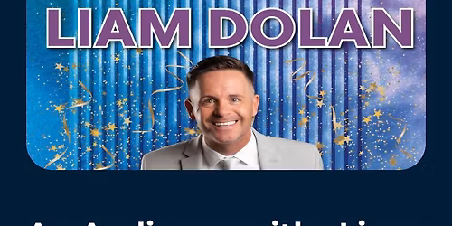 Liam Dolan Show @ The Pavilion Theatre
