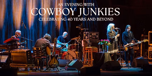 SOLD OUT - Cowboy Junkies - Celebrating 40 Years and Beyond at BOMBYX (Northampton, MA)