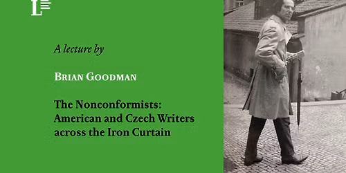 Brian Goodman \u2013 The Nonconformists: American and Czech Writers across the Iron Curtain