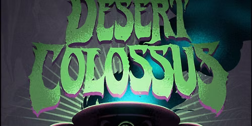 DESERT COLOSSUS + CERVUS + ACID HAMMER