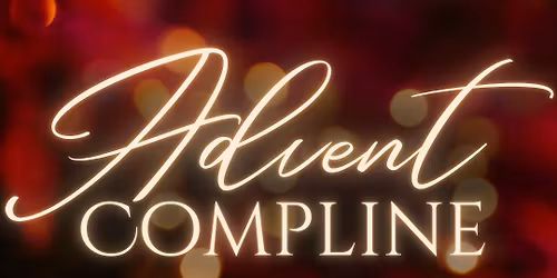 Compline for Advent