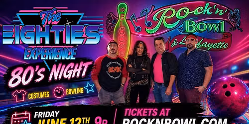 The Eighties Experience | Rock'n'Bowl\u00ae de Lafayette