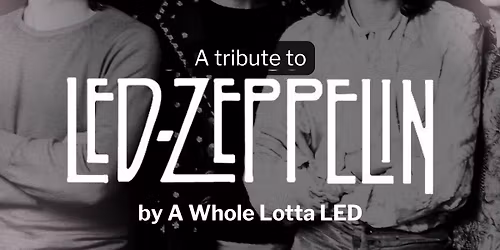 Led Zeppelin Tribute by A Whole Lotta LED!