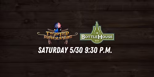 TWISTED REVOLVERS RETURNS TO BOTTLE HOUSE BAR