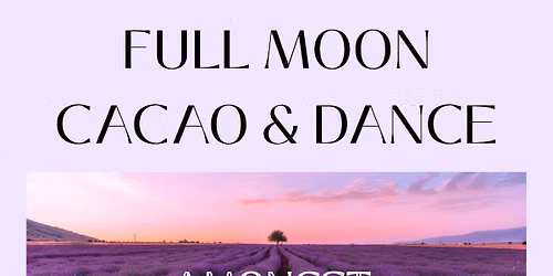 FULL MOON CACAO & DANCE - Amongst the Lavender