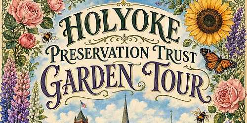 Holyoke Preservation Trust's 6th Annual Garden Tour