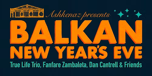 Balkan New Year\u2019s Eve at Ashkenaz