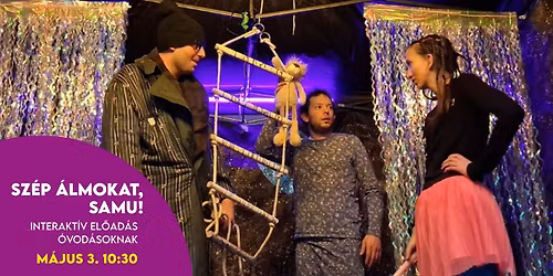 Sz\u00e9p \u00e1lmokat, Samu! - interakt\u00edv el\u0151ad\u00e1s \u00f3vod\u00e1soknak