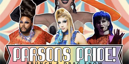 PARSONS PRIDE JULY!  Brunch and Drag Show