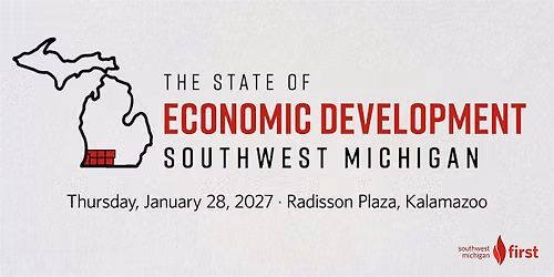 Southwest Michigan First Presents: The State of Economic Development