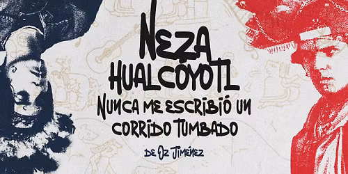 Nezahualc\u00f3yotl nunca me escribi\u00f3 un corrido tumbado