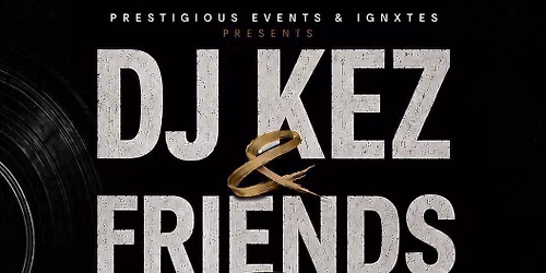 DJ KEZ &amp; FRIENDS 