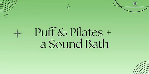 Puff & Pilates + Sound Bath Wellness Experience